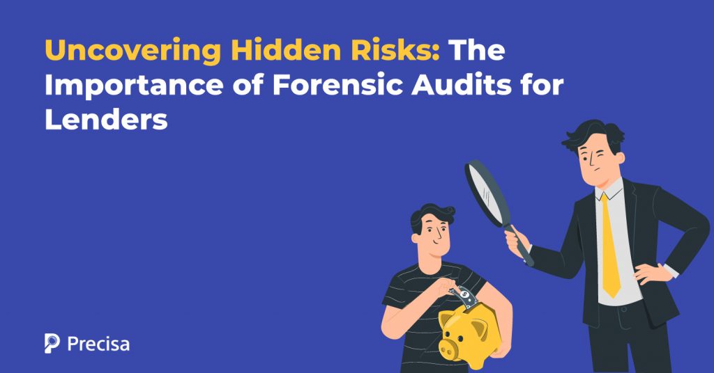 Uncovering Hidden Risks The Importance of Forensic Audits for Lenders