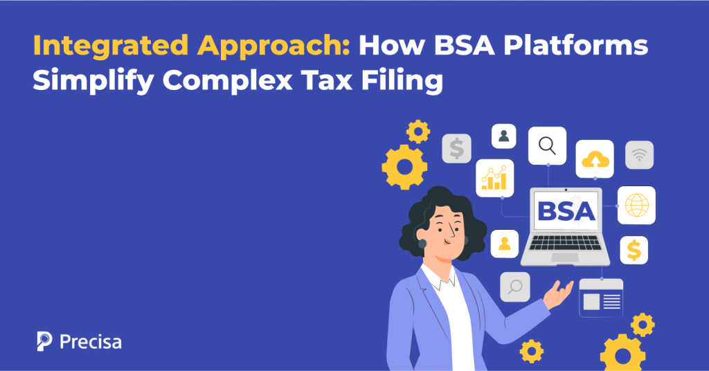 Integrated Approach_ How BSA Platforms Simplify Complex Tax Filing